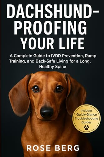 DACHSHUND-PROOFING YOUR LIFE: A Complete Guide to IVDD Prevention, Ramp Training, and Back-Safe Living for a Long, Healthy Spine.