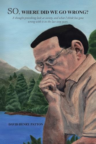 SO, Where Did We Go Wrong?: A thought-provoking look at society, and what I think has gone wrong with it in the last sixty years.