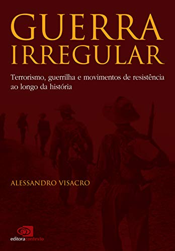 Guerra irregular: Terrorismo, guerrilha e movimentos de resistência ao longo da história