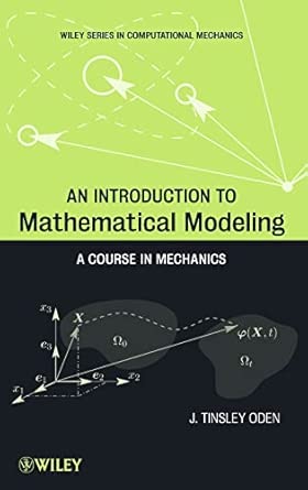 An Introduction to Mathematical Modeling: A Course in Mechanics book cover