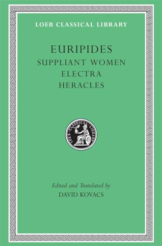 Euripides, Volume III. Suppliant Women. Electra. Heracles (Loeb Classical Library No. 9)