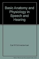 Basic Anatomy and Physiology in Speech and Hearing 0890793085 Book Cover