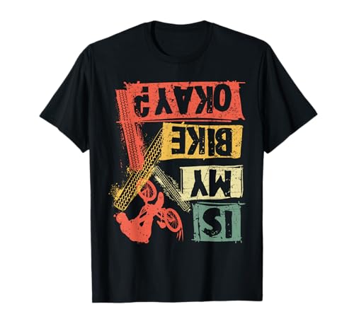 is My Bike Okay? MTB Mountainbike Rad Fahrer Geschenk T-Shirt