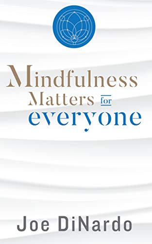 Mindfulness Matters For Everyone A Brief Practical Plain English Guide And Memoir For Beginners On The Go Kindle Edition By Dinardo Joe Religion Spirituality Kindle Ebooks Amazon Com Joe is the founder of counsel financial, a highly specialized commercial. amazon com