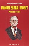  Manuel Serra i Moret: Política i exili (Base Històrica, Band 118)