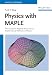 Physics with MAPLE: The Computer Algebra Resource for Mathematical Methods in Physics (Physics Textbook)