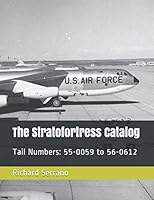 The Stratofortess Catalog: Tail Numbers: 55-0059 to 56-0612 1980586713 Book Cover