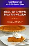 Texas Jack's Famous Sweet Potato Recipes