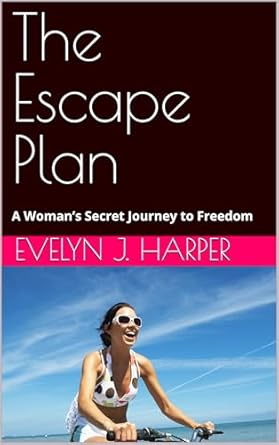 The Escape Plan: A Woman’s Secret Journey to Freedom (What Women Are