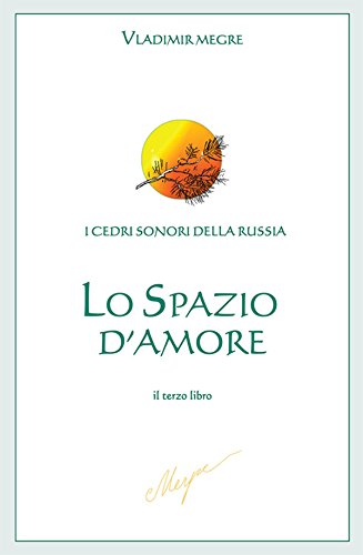  Lo spazio d\'Amore: il terzo libro (I Cedri sonori della Russia Vol. 3)
