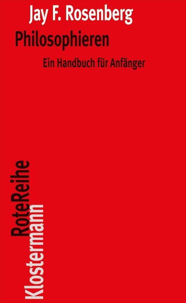 Philosophieren: Ein Handbuch für Anfänger (Klostermann RoteReihe)