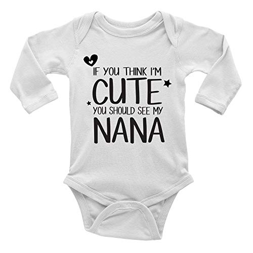 Image of GKrepps If You Think I'm Cute You Should See My Nana Long Bodysuit girl boy Infant Toddler Baby Clothes Creeper