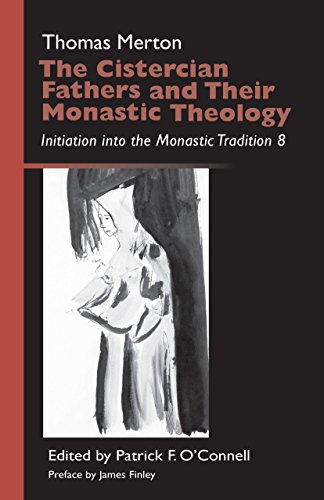 The Cistercian Fathers and Their Monastic Theology: Initiation into the Monastic Tradition 8 (Volume 42) (Monastic Wisdom Series)