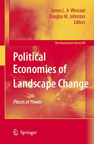 Political Economies of Landscape Change (GeoJournal Library, 89)
