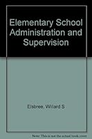 Elementary school administration and supervision B0007DEHSQ Book Cover