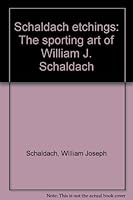 Schaldach - Etchings : The Sporting Art of William J. Schaldach 0960984291 Book Cover