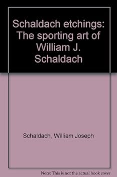 Hardcover Schaldach etchings: The sporting art of William J. Schaldach Book