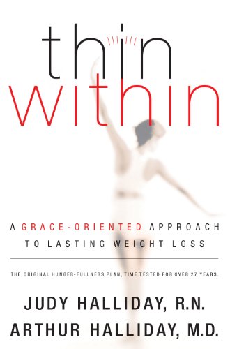 Thin Within: A Grace-Oriented Approach To Lasting Weight Loss Thin Within: A Grace-Oriented Approach To Lasting Weight Loss