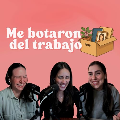 Ep. 199: Me botaron del trabajo