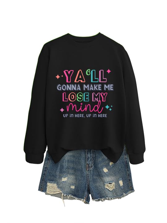 Sweatshirt for Women, Ya'll Gonna Make Me Lose My Mind Sweatshirt Funny Saying Long Sleeve Crew Neck Graphic Fall Tops
