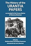 The History of the Urantia Papers: as revealed in the Forum diaries of Clarence Bowman