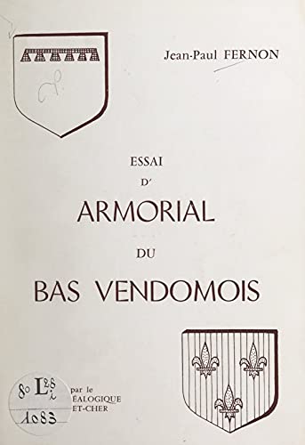 Essai d'armorial du Bas-Vendômois (French Edition)