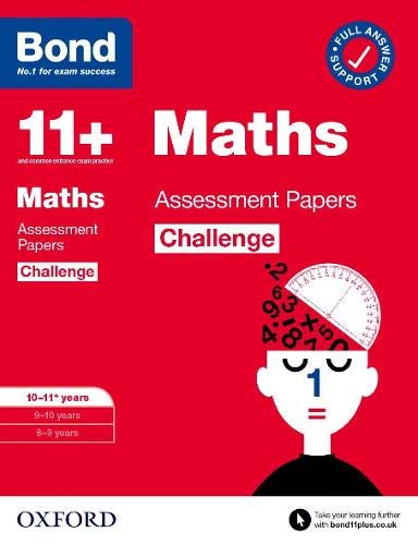 OXFORD UNIVERSITY PRESS Bond 11+: Bond 11+ Maths Challenge Assessment Papers 10-11 years