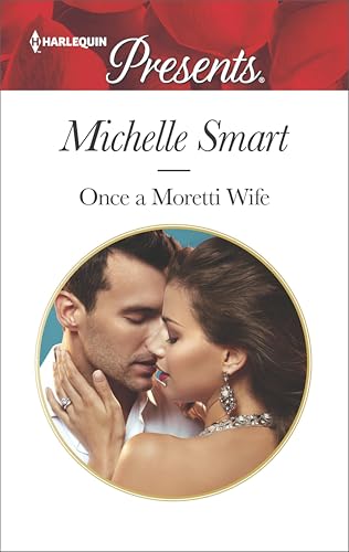 Once a Moretti Wife (Harlequin Presents Book 3514)