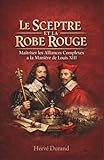  Le Sceptre et la Robe Rouge : Maîtriser les Alliances Complexes à la Manière de Louis XIII