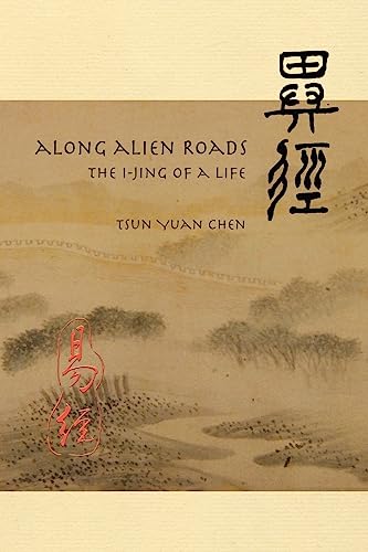 Along Alien Roads: I-Jing of a Life