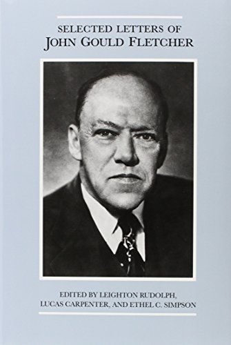 Selected Letters of John Gould Fletcher (John Gould Fletcher Series)