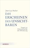  Das Erscheinen des Unsichtbaren: Fragen zur Phänomenalität der Offenbarung (Veröffentlichungen der Papst-Benedikt XVI.-Gastprofessur)