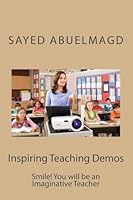 Inspiring Teaching Demos: Smile! You Will Be an Imaginative Teacher 1511732946 Book Cover