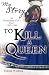 My Story: To Kill A Queen