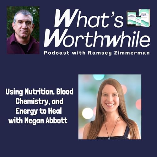 Using Nutrition, Blood Chemistry, and Energy to Heal with Megan Abbott