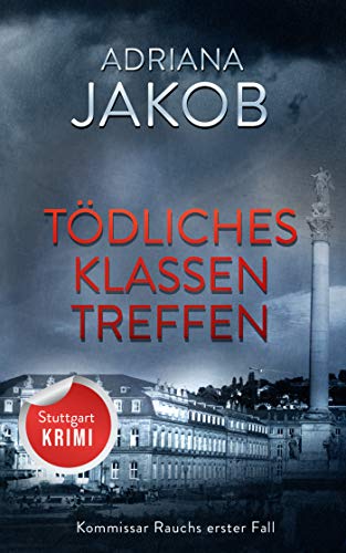 Tödliches Klassentreffen - ein Stuttgart-Krimi