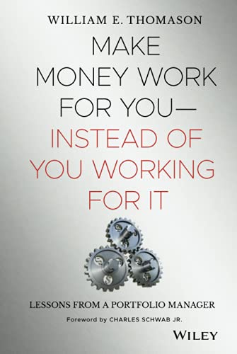 Make Money Work For You--Instead of You Working for It:
