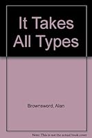 It Takes All Types! 0944393004 Book Cover