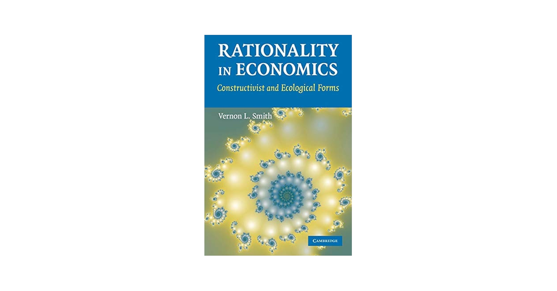 Rationality in Economics: Constructivist and Ecological
