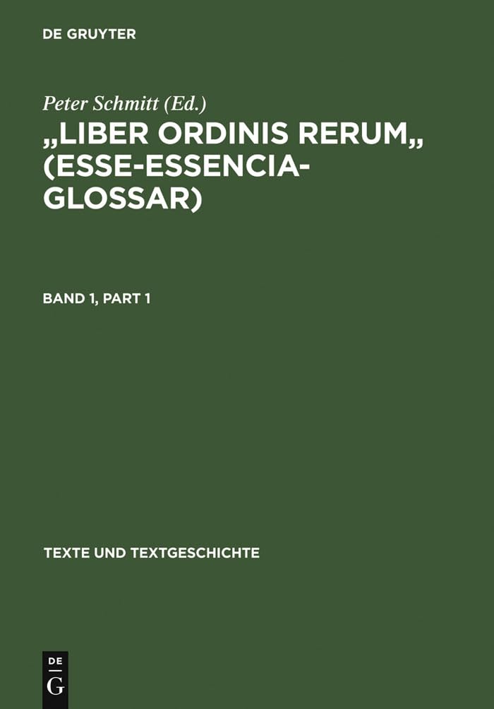 "Liber ordinis rerum" (Esse-Essencia-Glossar): Band I: Einleitung - Text Band II: Apparat - Wortregister (Texte und Textgeschichte, 5) (German Edition)