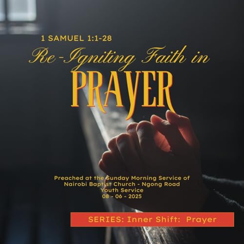 Reigniting Faith in Prayer | 1 Samuel 1:1-28 | NBC Ngong Road Youth Service