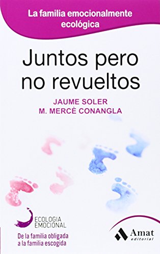 Juntos pero no revueltos: La familia emocionalmente ecológica (Ecologia Emocional)