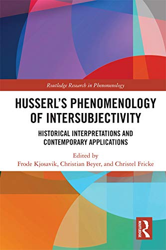 Husserl’s Phenomenology of Intersubjectivity: Historical Interpretations and Contemporary Applications (Routledge Research in Phenomenology)      1st Edition, Kindle Edition