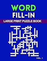 Word Fill-In Puzzle Book Vol. 1: Large Print Activity Book With Starter Numbers, Solutions Included B0CYP1GWXS Book Cover
