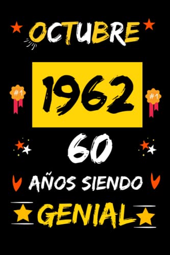 CUADERNO, OCTUBRE 1962, 60 Años Siendo Genial: Regalo de 60 cumpleaños para mujeres y hombres, ideas de 60 cumpleaños... un cumpleaños... divertido, ... regalo de 60 cumpleaños para él/ella.