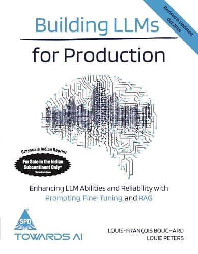 Image of Building LLMs for Production: Enhancing LLM Abilities and Reliability with Prompting, Fine-Tuning, and RAG (Grayscale Indian Edition)