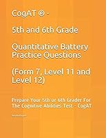 CogAT ® - 5th and 6th Grade Quantitative Battery Practice Questions (Form 7, Level 11 and Level 12): Prepare Your 5th or 6th Grader For The Cognitive Abilities Test - CogAT 172371965X Book Cover