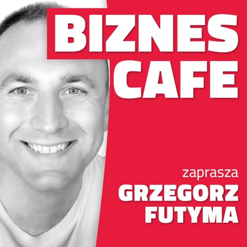 Biznes Cafe Podcast Por Grzegorz Futyma arte de portada