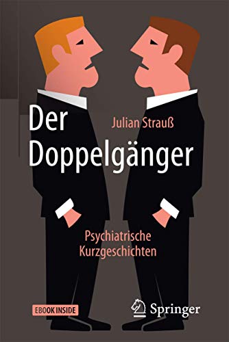 Der Doppelgänger: Psychiatrische Kurzgeschichten Der Doppelgänger: Psychiatrische Kurzgeschichten