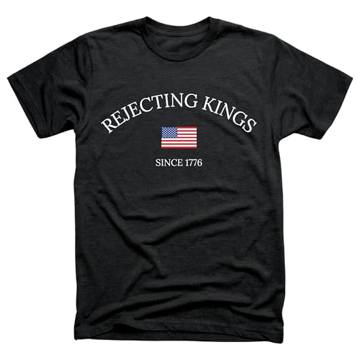 Rejecting Kings Since 1776 Shirt – Patriotic Independence Day T-Shirt, Funny 4th of July Graphic Tee, Democracy Protest Gift Black